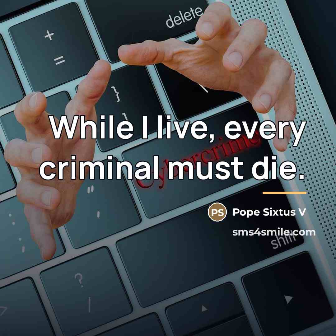“While I live, every criminal must die.…” quote by Pope Sixtus V