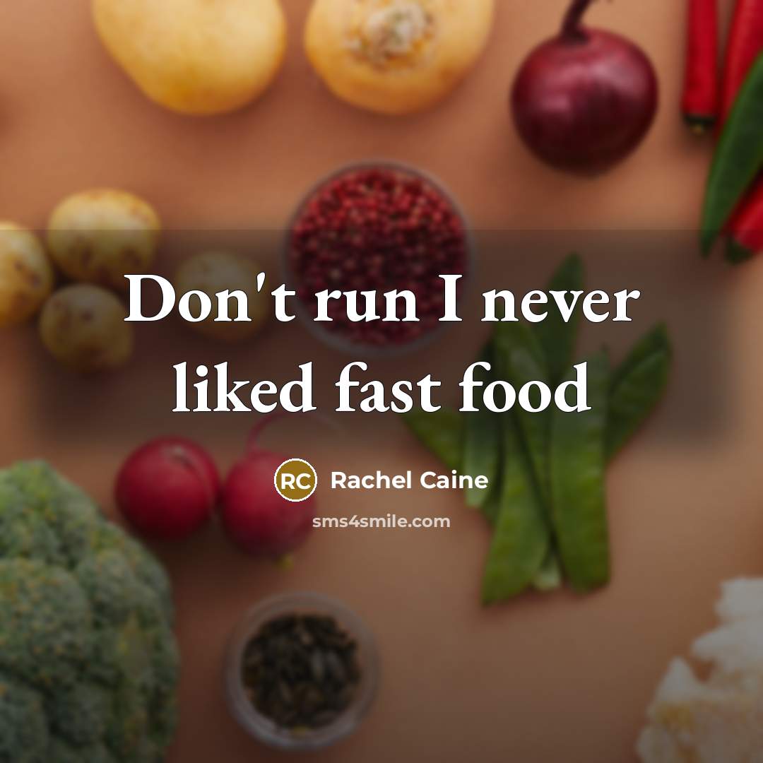 “Don't run I never liked fast food…” quote by Rachel Caine