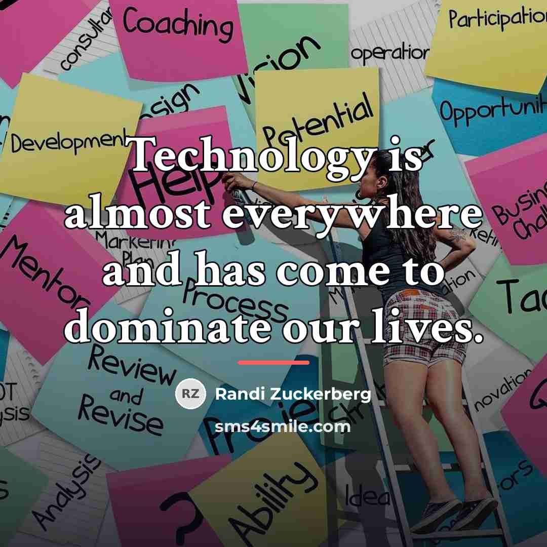 “Technology is almost everywhere and has come to dominate our…” quote by Randi Zuckerberg