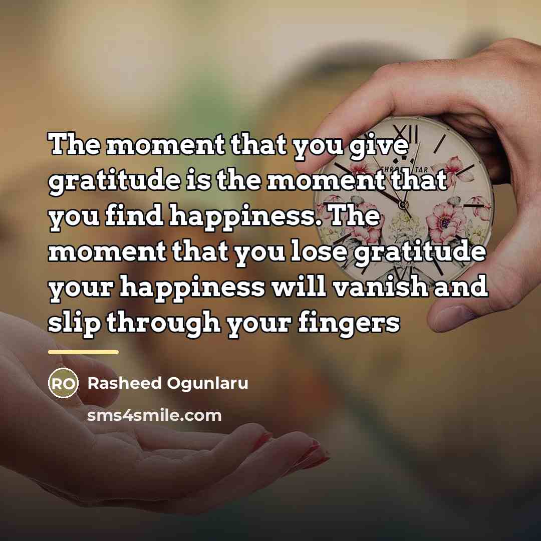 “The moment that you give gratitude is the moment that…” quote by Rasheed Ogunlaru