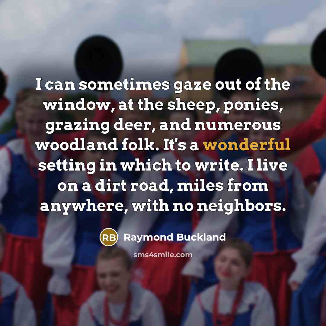 “I can sometimes gaze out of the window, at the…” quote by Raymond Buckland