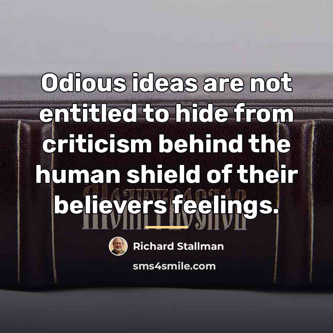 “Odious ideas are not entitled to hide from criticism behind…” quote by Richard Stallman