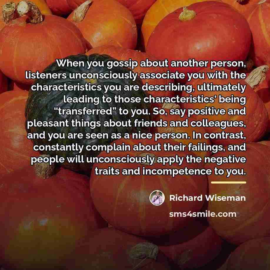“When you gossip about another person, listeners unconsciously associate you…” quote by Richard Wiseman