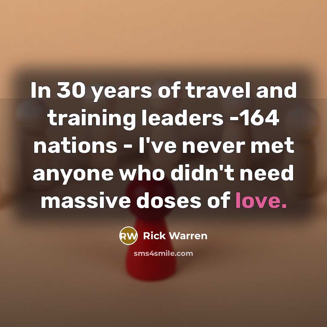“In 30 years of travel and training leaders -164 nations…” quote by Rick Warren