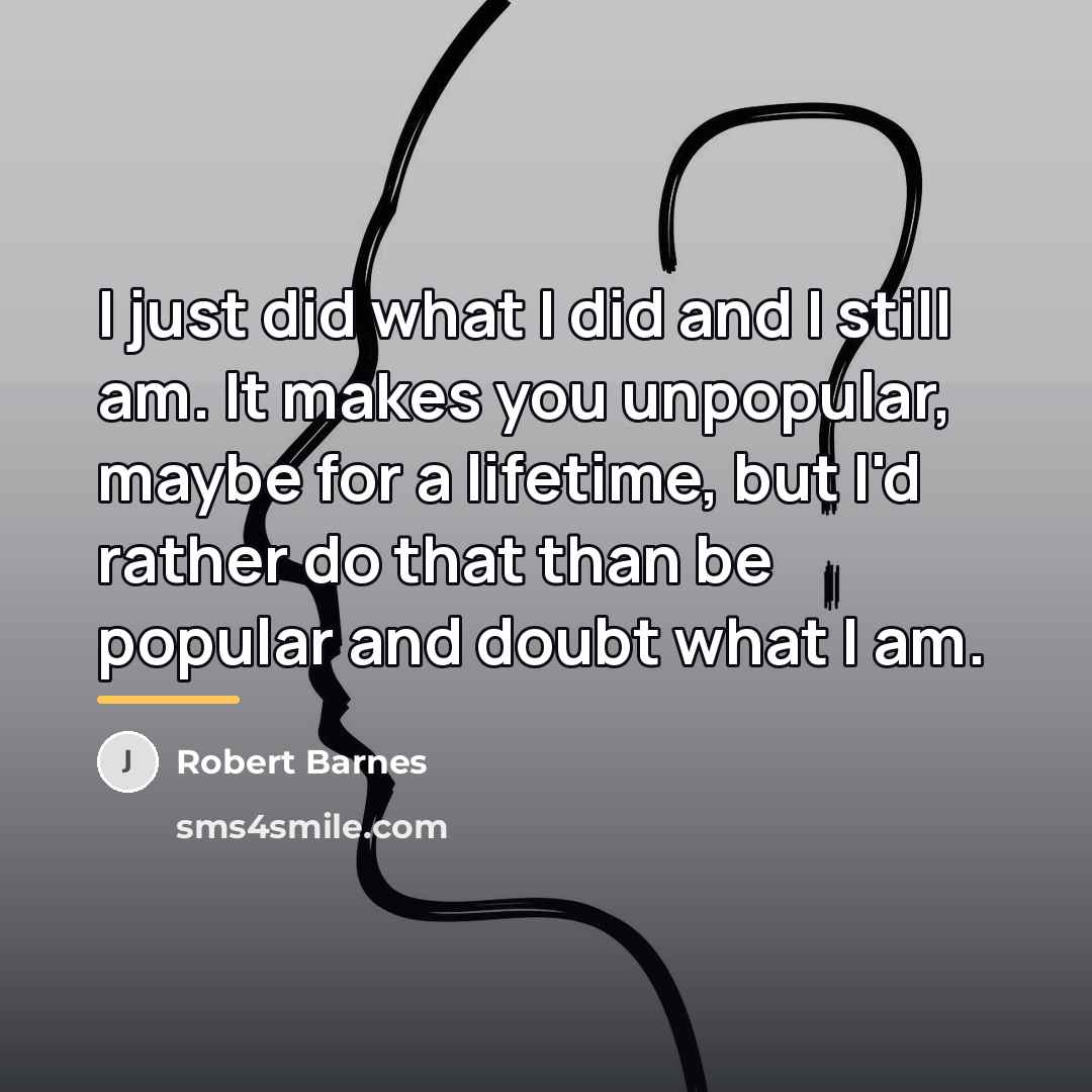 “I just did what I did and I still am.…” quote by Robert Barnes
