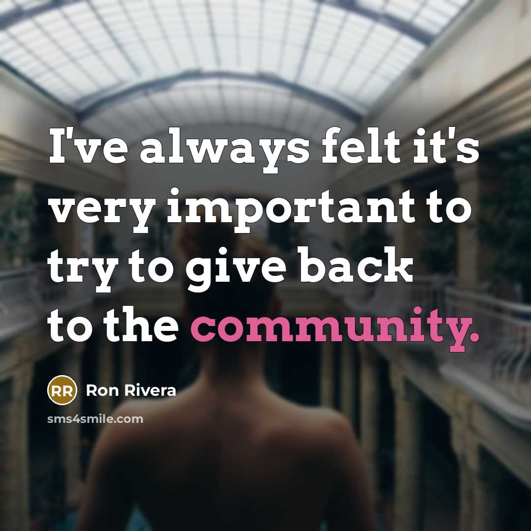 “I've always felt it's very important to try to give…” quote by Ron Rivera