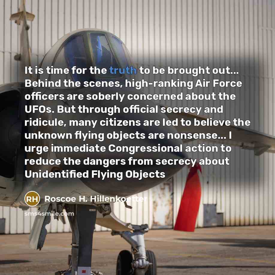 “It is time for the truth to be brought out...…” quote by Roscoe H. Hillenkoetter