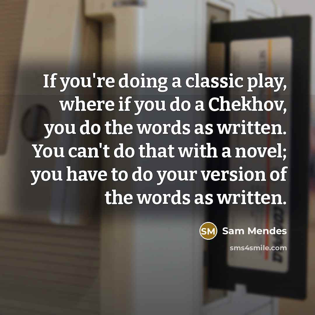 “If you're doing a classic play, where if you do…” quote by Sam Mendes