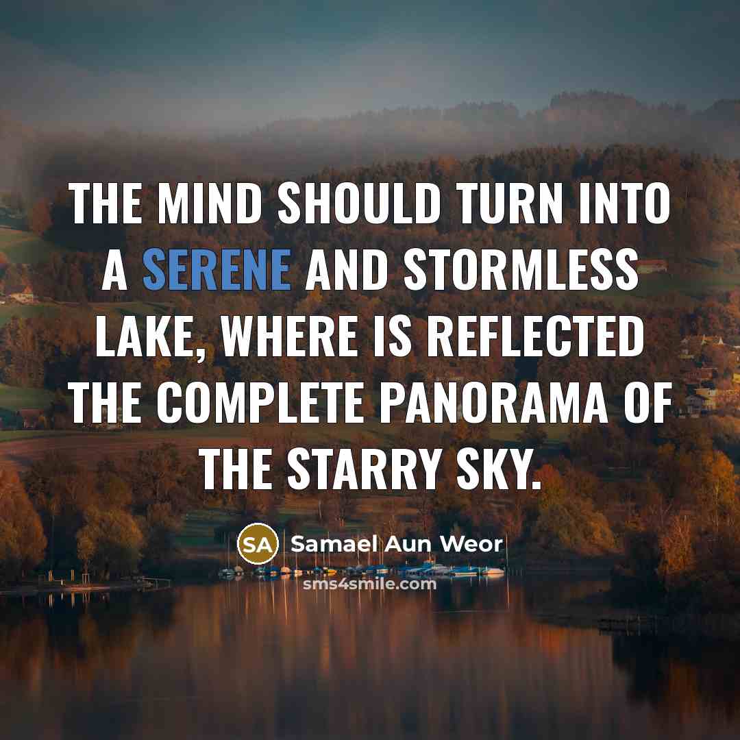 “The mind should turn into a serene and stormless lake,…” quote by Samael Aun Weor