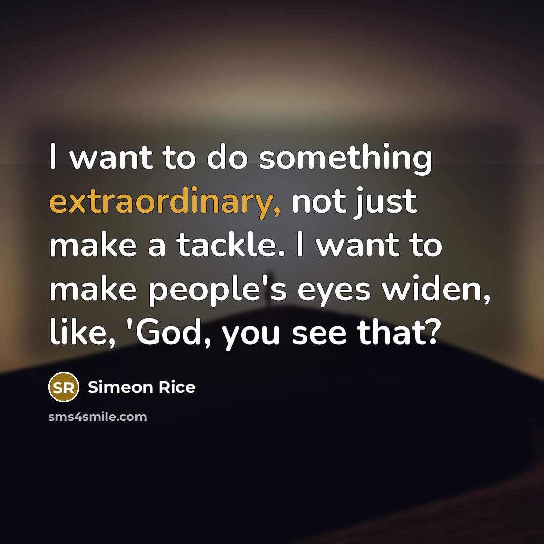 “I want to do something extraordinary, not just make a…” quote by Simeon Rice