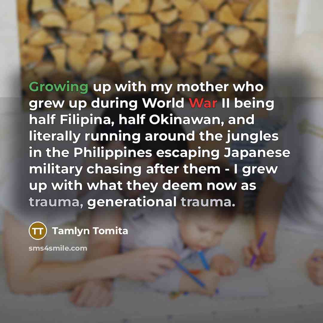 “Growing up with my mother who grew up during World…” quote by Tamlyn Tomita