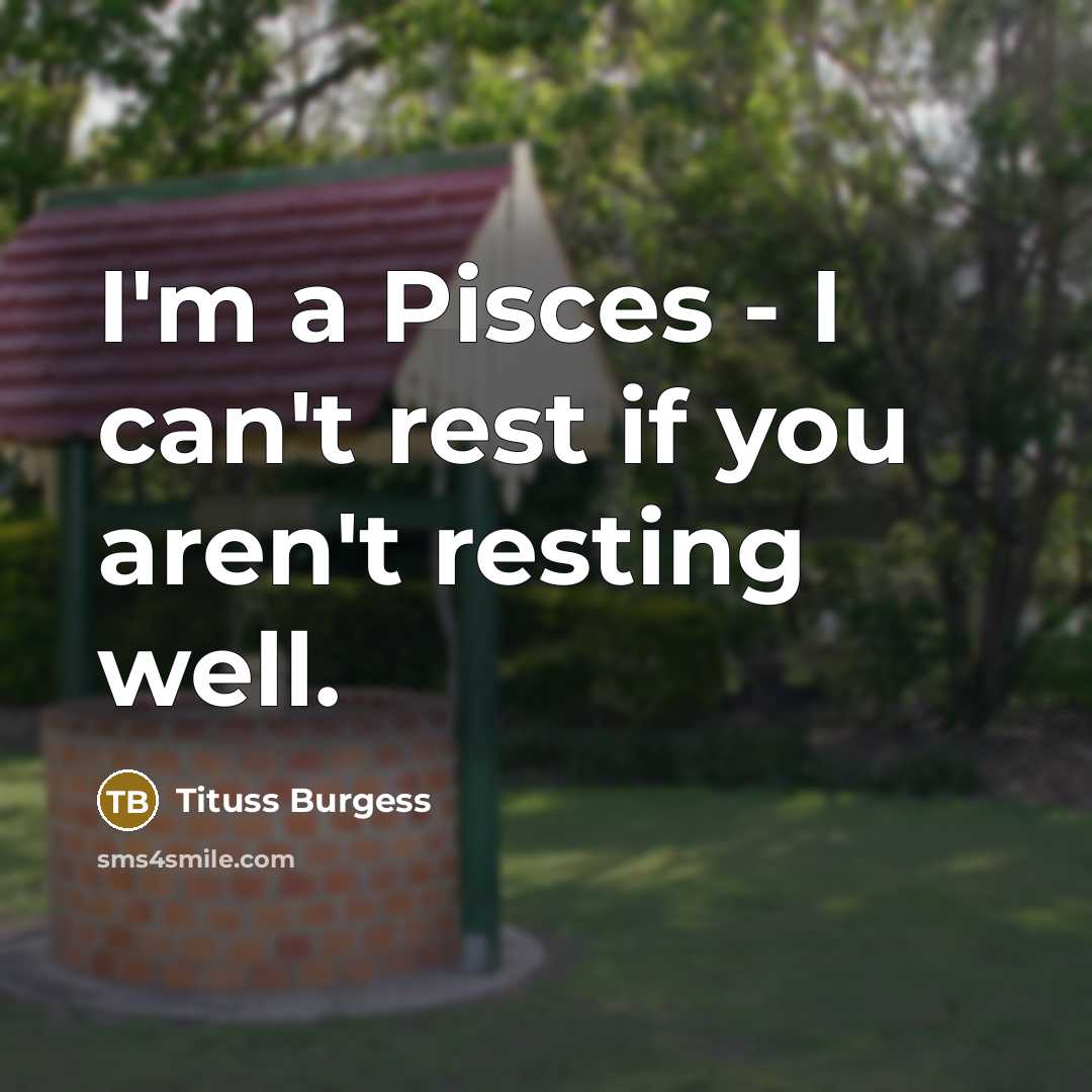 “I'm a Pisces - I can't rest if you aren't…” quote by Tituss Burgess