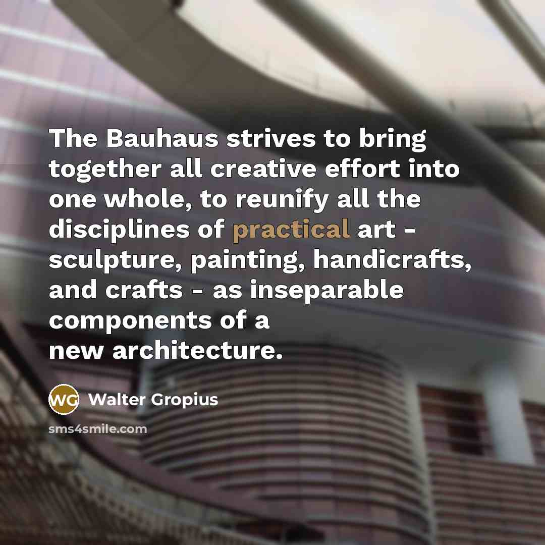 “The Bauhaus strives to bring together all creative effort into…” quote by Walter Gropius