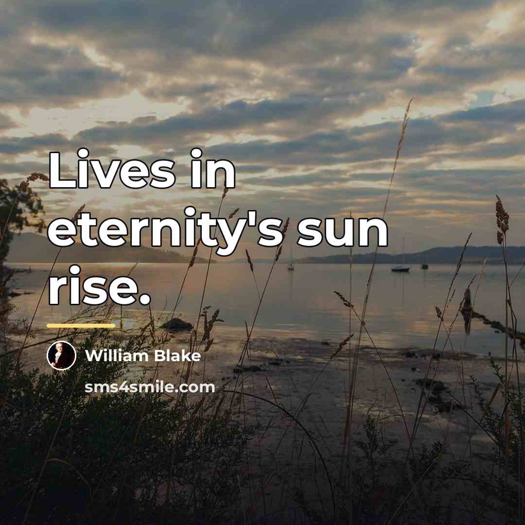 “Lives in eternity's sun rise.…” quote by William Blake