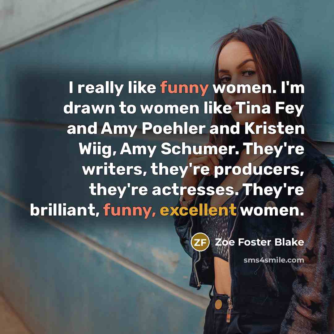 “I really like funny women. I'm drawn to women like…” quote by Zoe Foster Blake