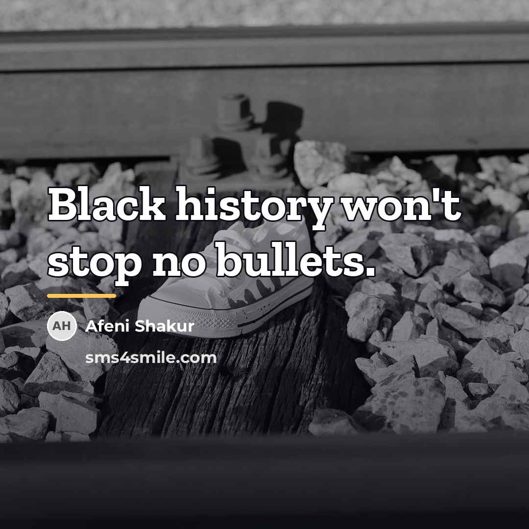 “Black history won't stop no bullets.…” quote by Afeni Shakur