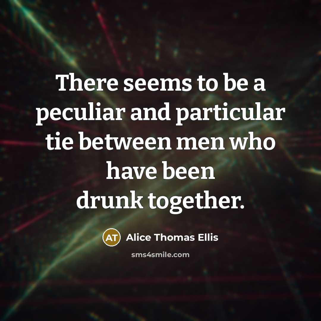 “There seems to be a peculiar and particular tie between…” quote by Alice Thomas Ellis