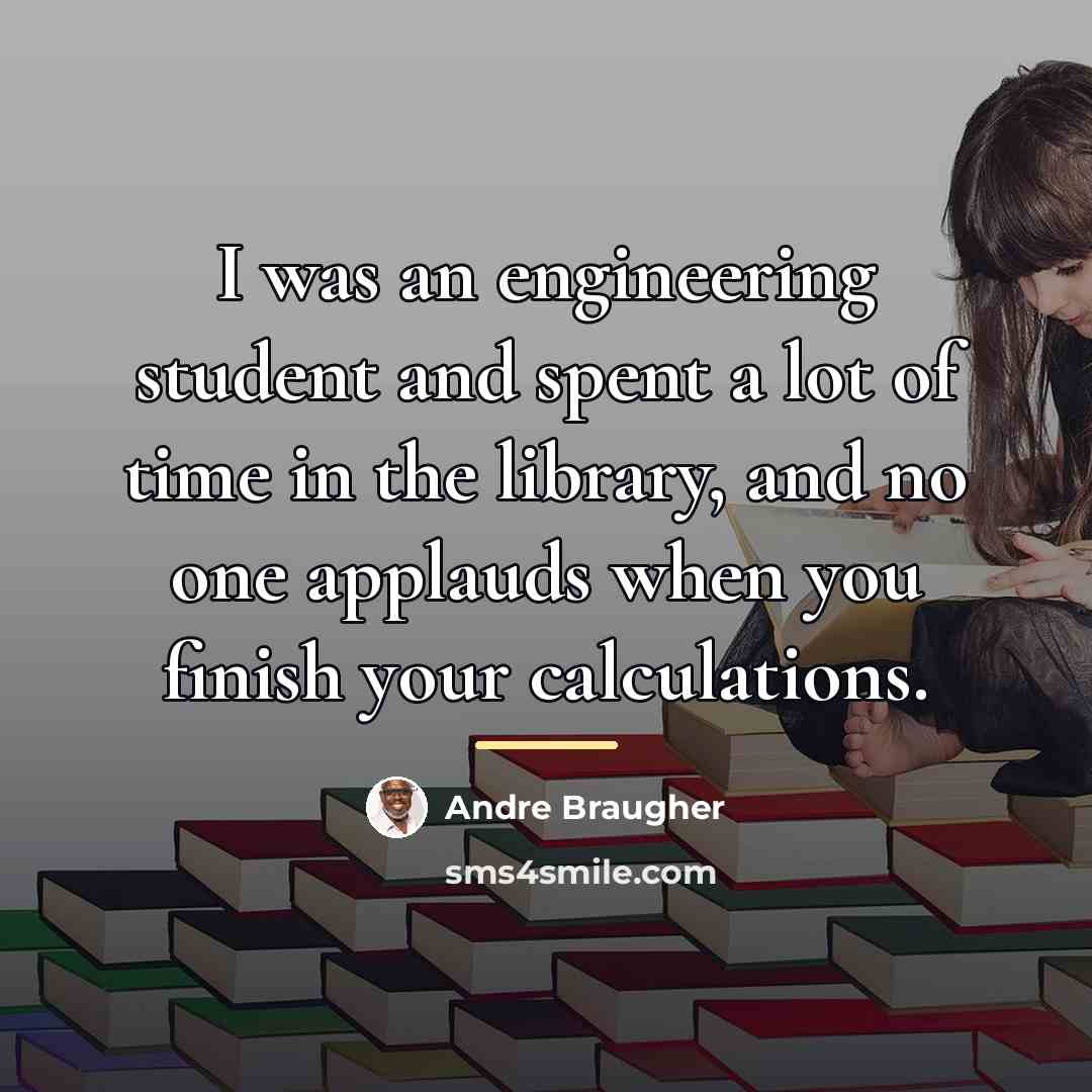 “I was an engineering student and spent a lot of…” quote by Andre Braugher