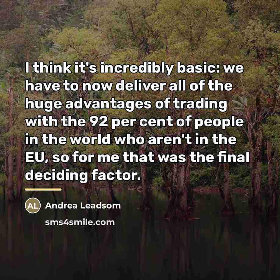 “I think it's incredibly basic: we have to now deliver…” quote by Andrea Leadsom