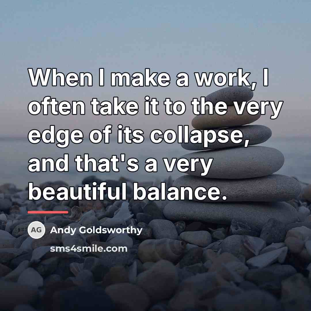 “When I make a work, I often take it to…” quote by Andy Goldsworthy