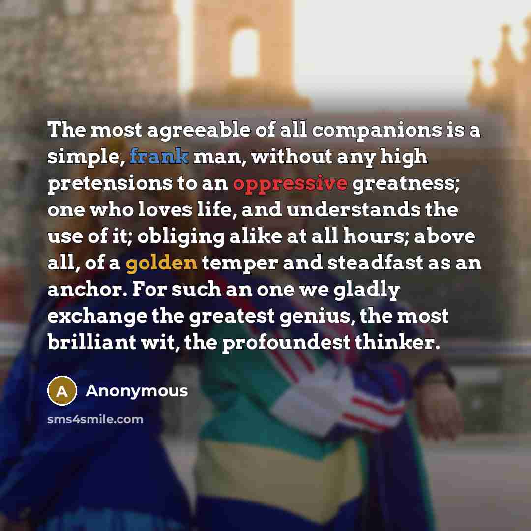“The most agreeable of all companions is a simple, frank…” quote by Anonymous