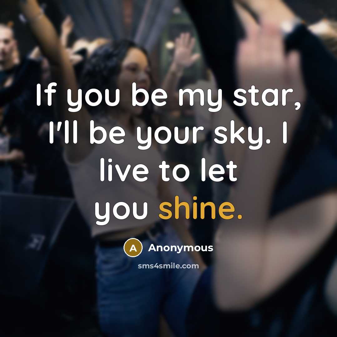 “If you be my star, I'll be your sky. I…” quote by Anonymous