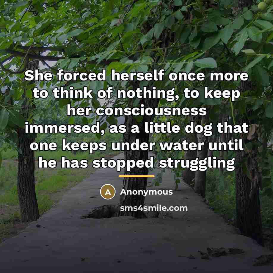 “She forced herself once more to think of nothing, to…” quote by Anonymous