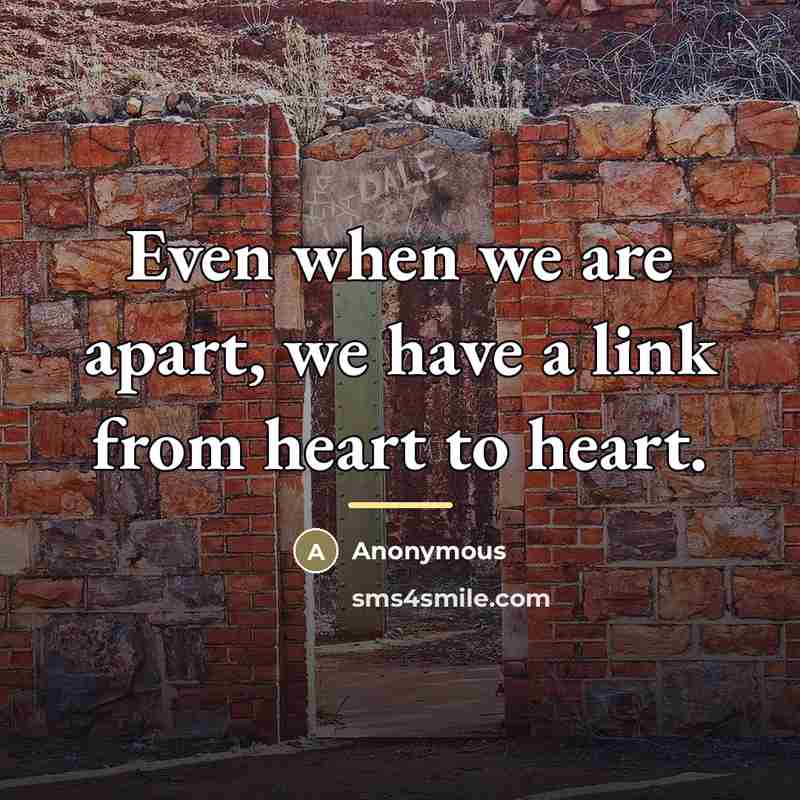 “Even when we are apart, we have a link from…” quote by Anonymous