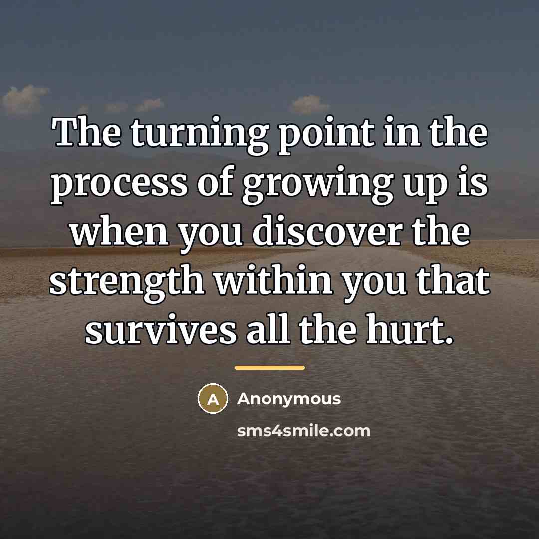 “The turning point in the process of growing up is…” quote by Anonymous