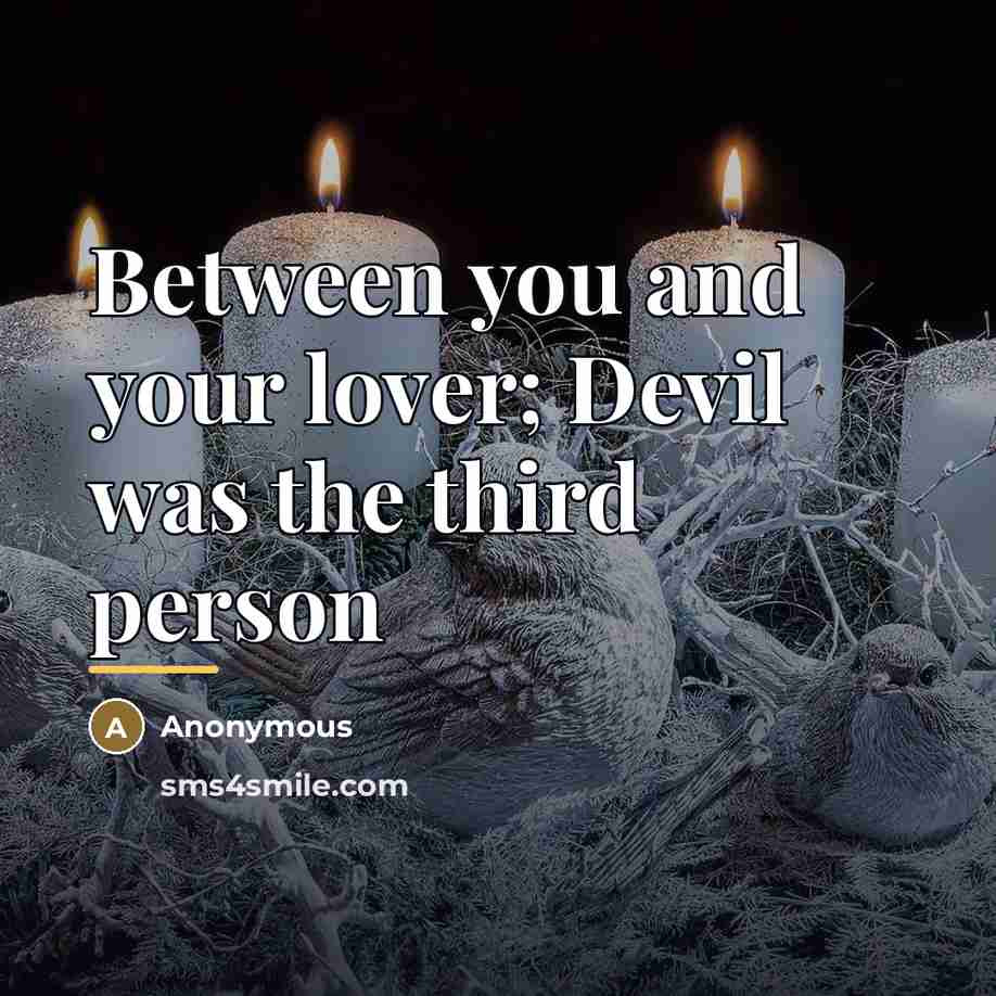 “Between you and your lover; Devil was the third person…” quote by Anonymous