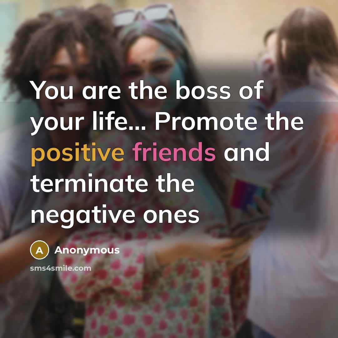 “You are the boss of your life... Promote the positive…” quote by Anonymous