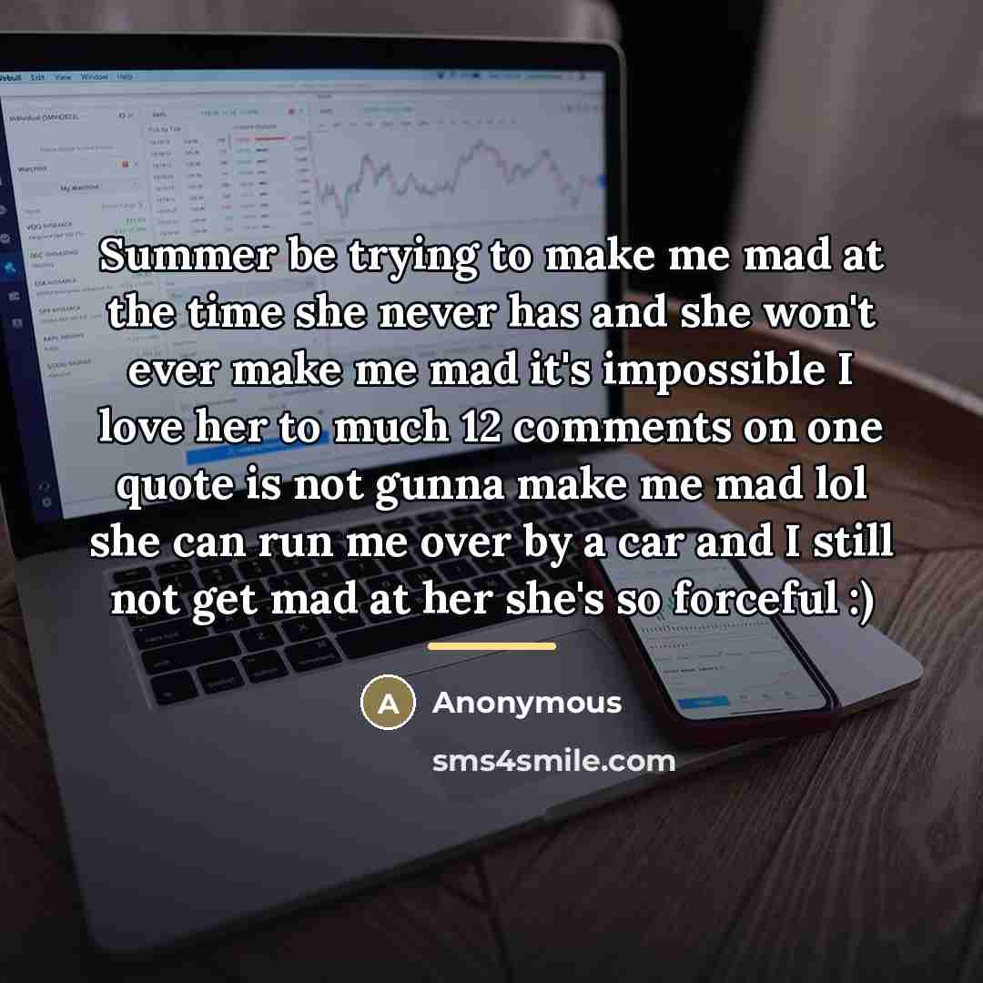 “Summer be trying to make me mad at the time…” quote by Anonymous