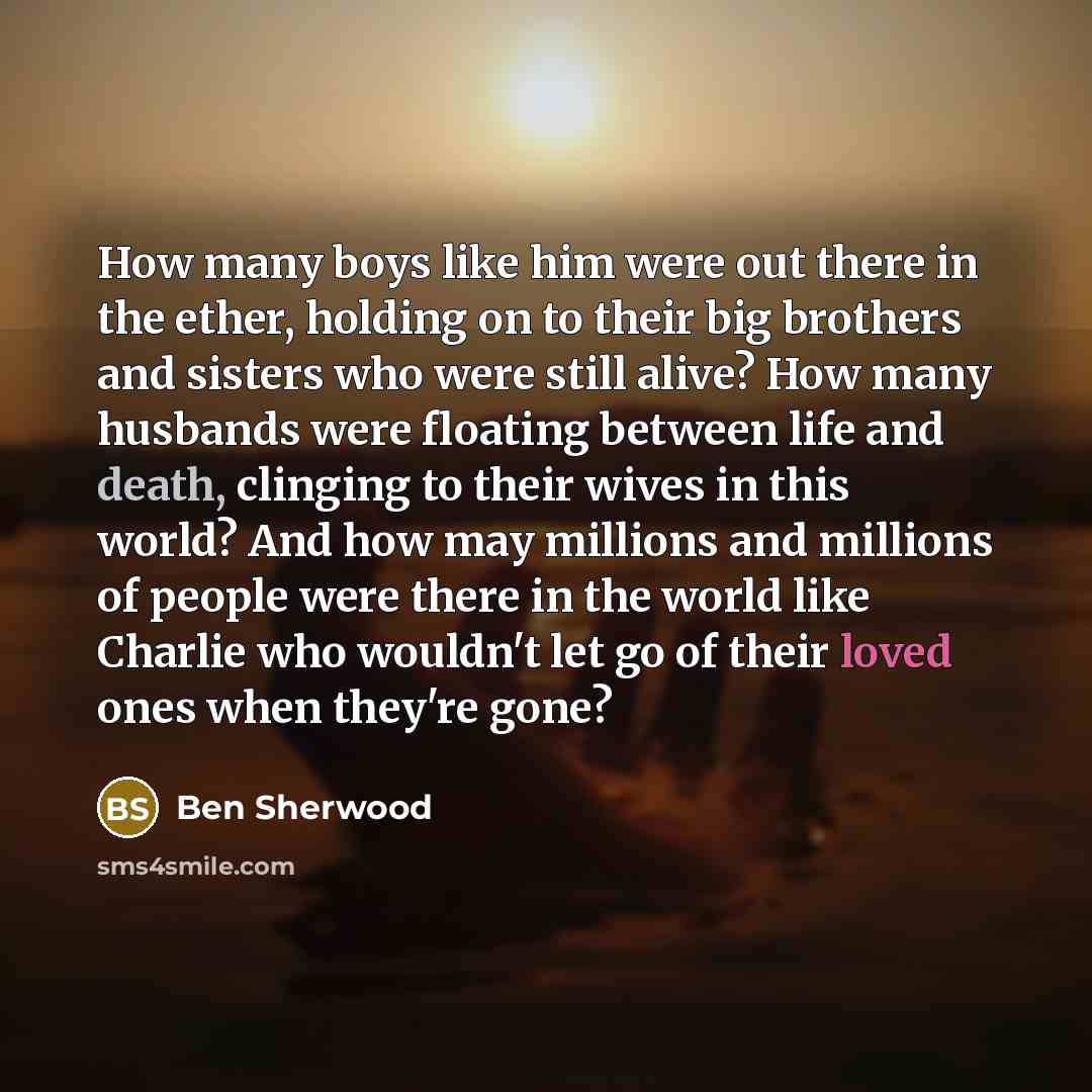 “How many boys like him were out there in the…” quote by Ben Sherwood
