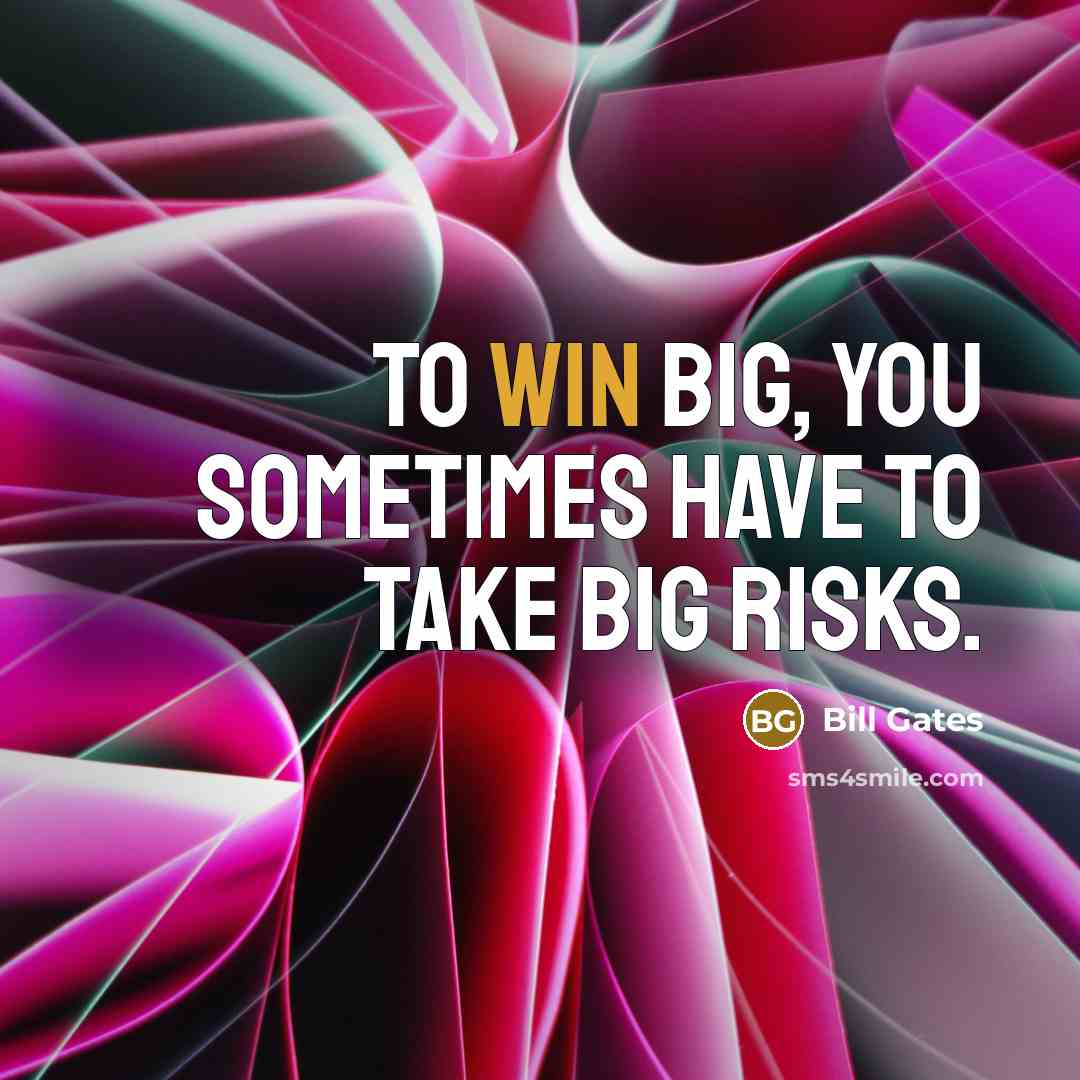 “To win big, you sometimes have to take big risks.…” quote by Bill Gates