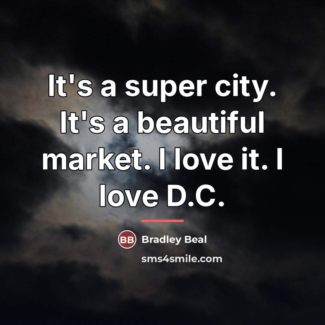 “It's a super city. It's a beautiful market. I love…” quote by Bradley Beal