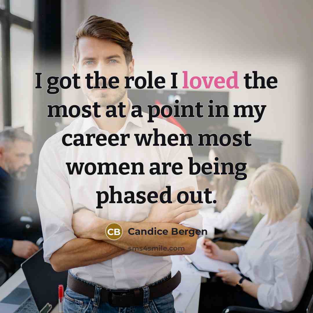 “I got the role I loved the most at a…” quote by Candice Bergen