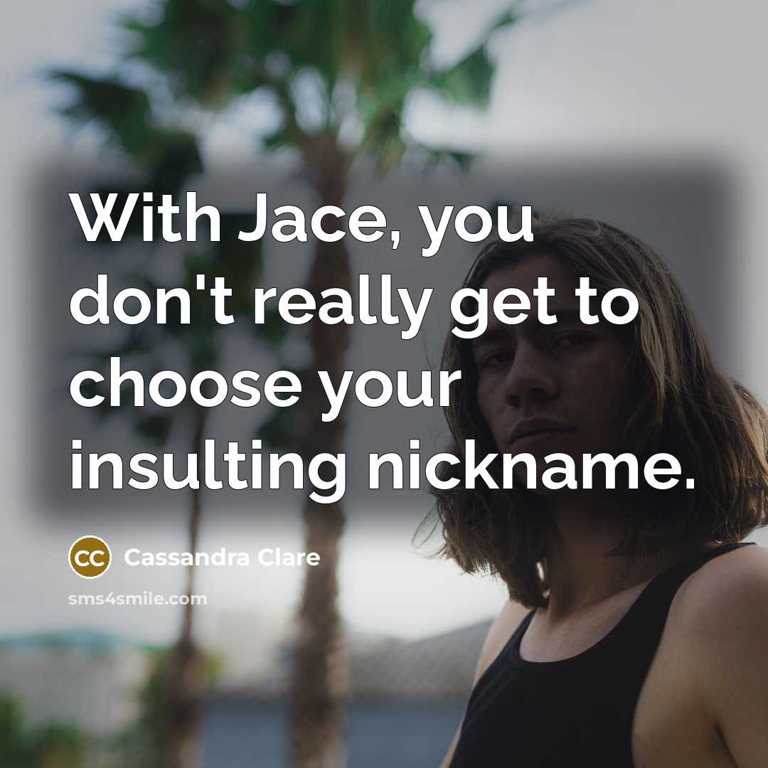 “With Jace, you don't really get to choose your insulting…” quote by Cassandra Clare