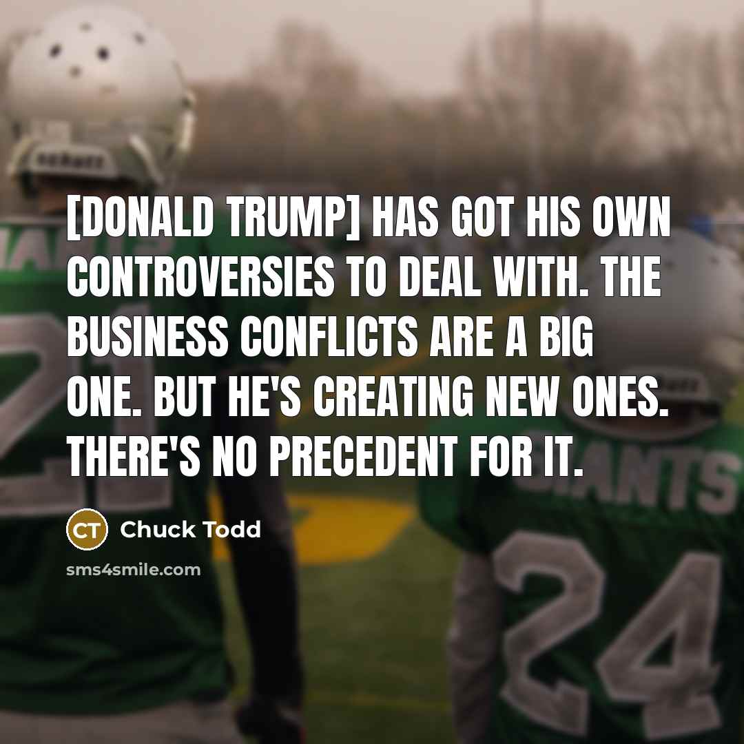 “[Donald Trump] has got his own controversies to deal with.…” quote by Chuck Todd