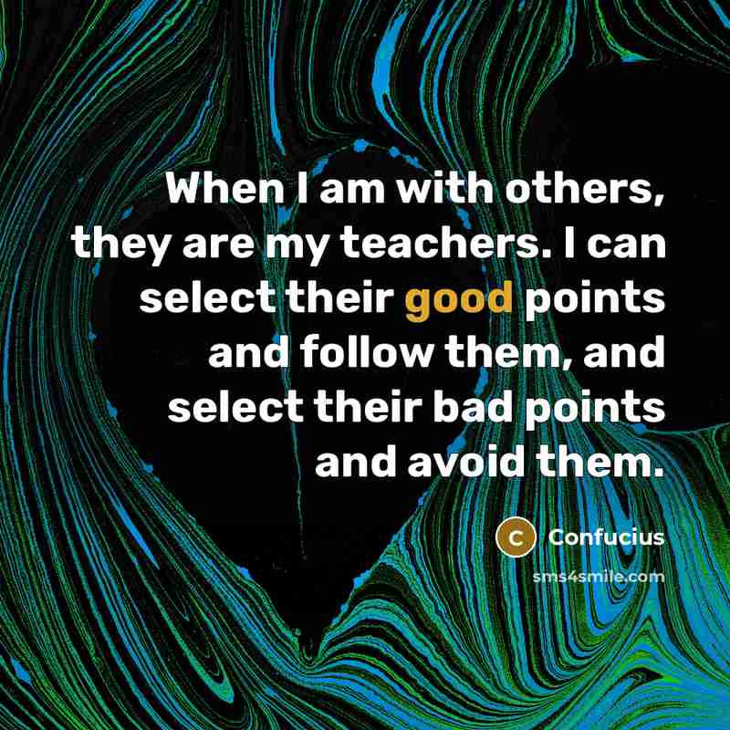 “When I am with others, they are my teachers. I…” quote by Confucius