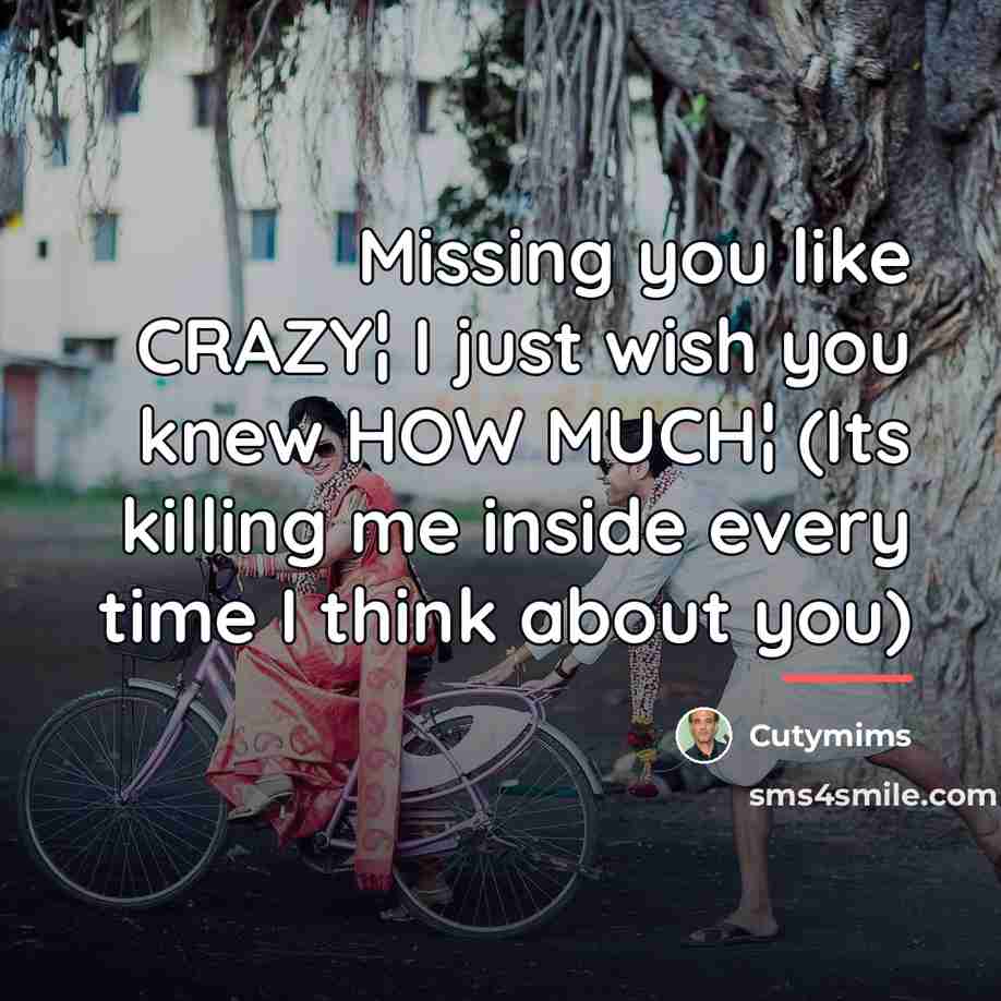 “Missing you like CRAZY¦ I just wish you knew HOW…” quote by Cutymims