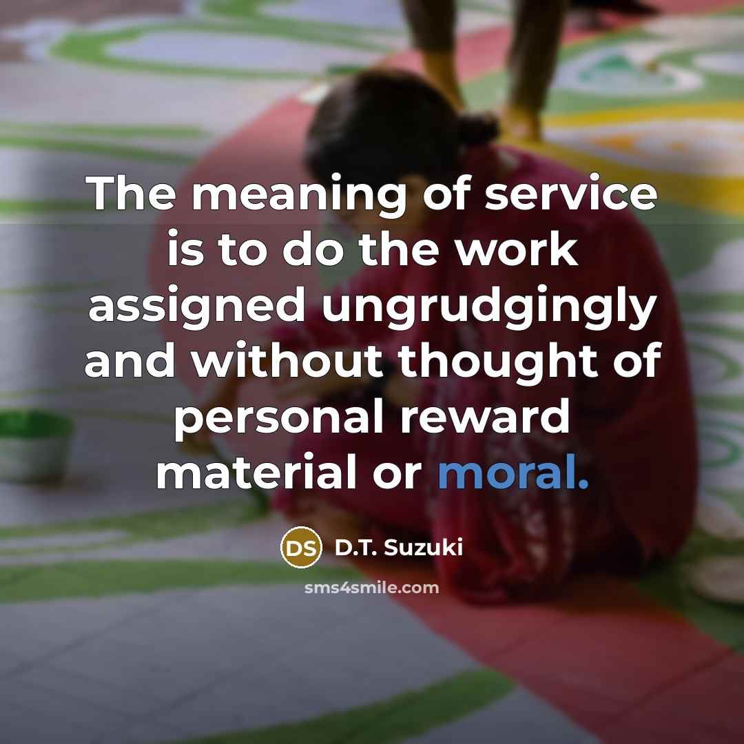 “The meaning of service is to do the work assigned…” quote by D.T. Suzuki