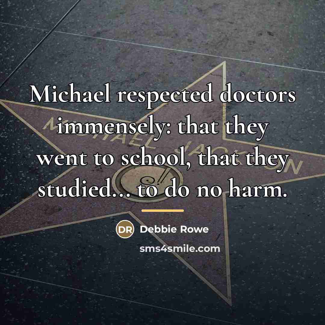 “Michael respected doctors immensely: that they went to school, that…” quote by Debbie Rowe