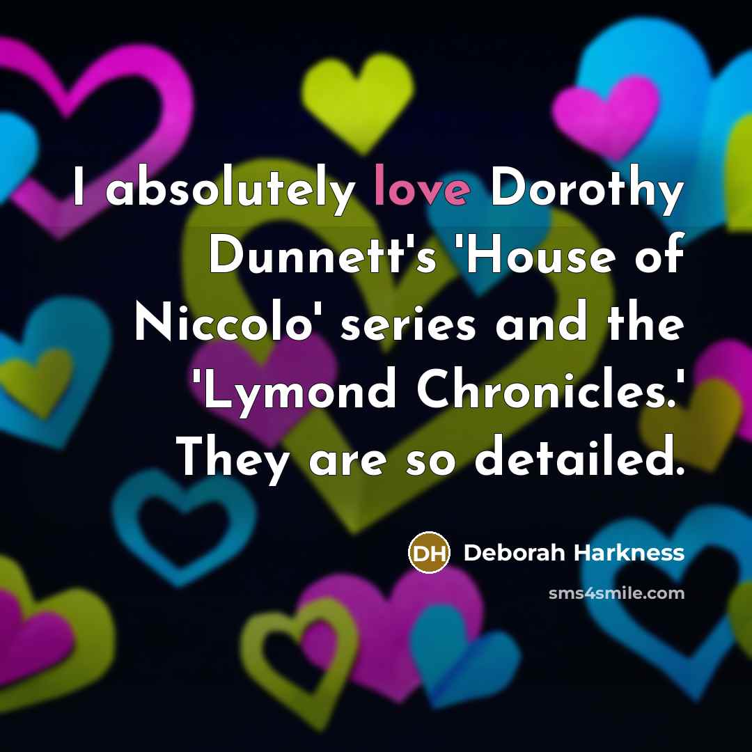 “I absolutely love Dorothy Dunnett's 'House of Niccolo' series and…” quote by Deborah Harkness