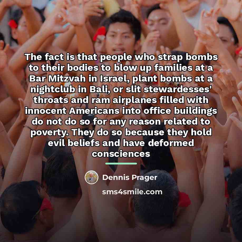 “The fact is that people who strap bombs to their…” quote by Dennis Prager