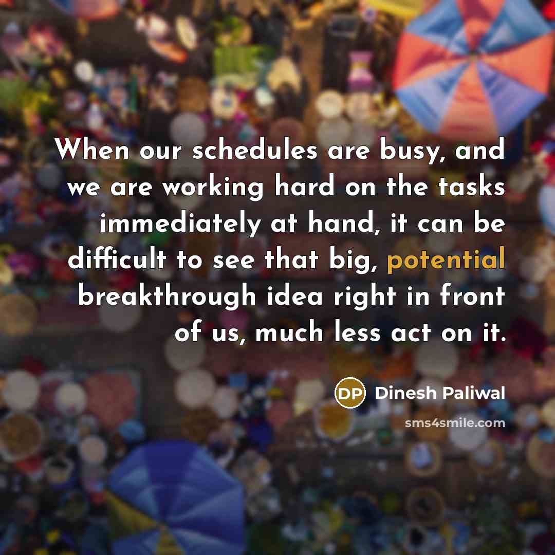 “When our schedules are busy, and we are working hard…” quote by Dinesh Paliwal