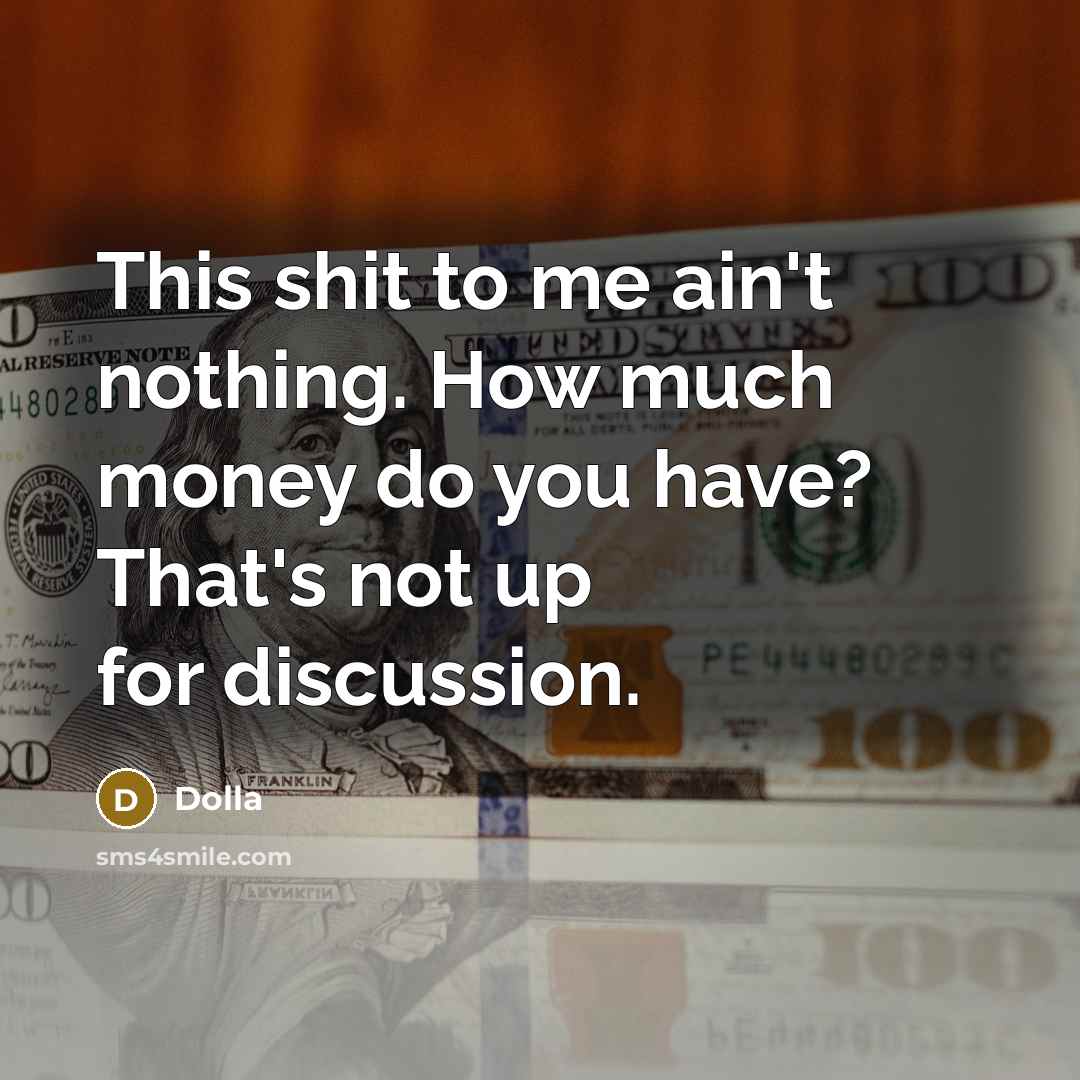 “This shit to me ain't nothing. How much money do…” quote by Dolla