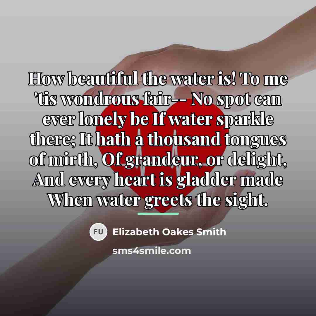 “How beautiful the water is! To me 'tis wondrous fair--…” quote by Elizabeth Oakes Smith