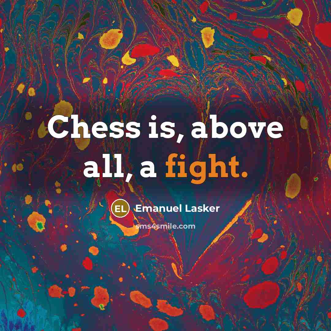 “Chess is, above all, a fight.…” quote by Emanuel Lasker