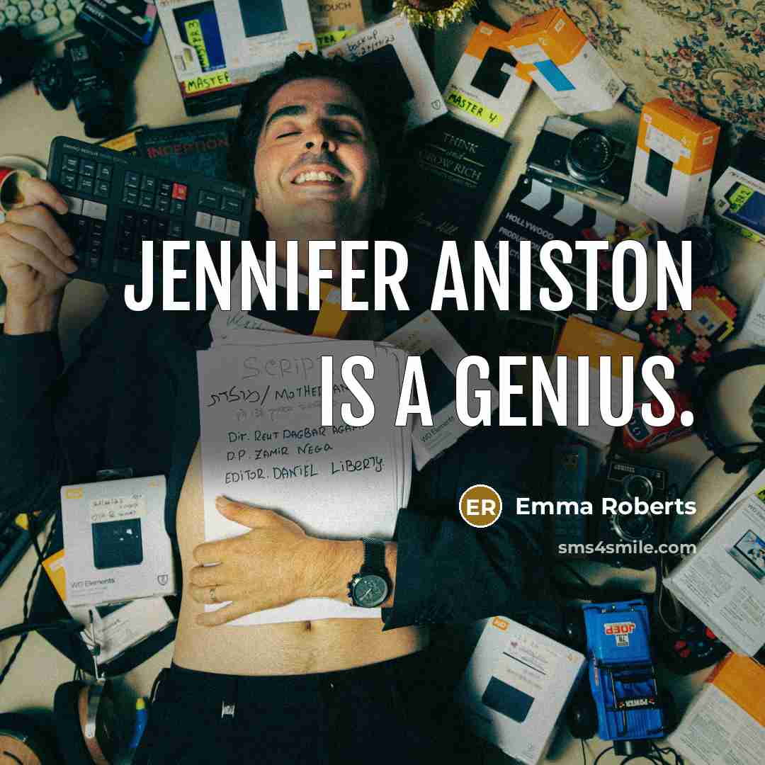 “Jennifer Aniston is a genius.…” quote by Emma Roberts