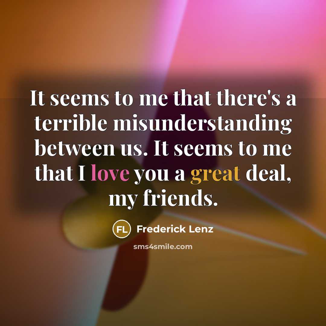 “It seems to me that there's a terrible misunderstanding between…” quote by Frederick Lenz